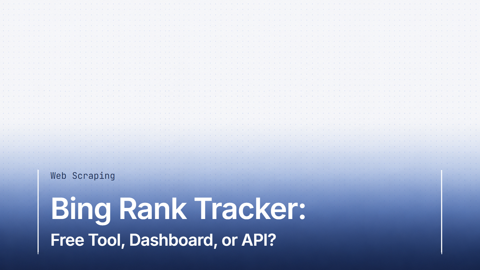 Bing Rank Tracker: Free Tool, Dashboard, or API?