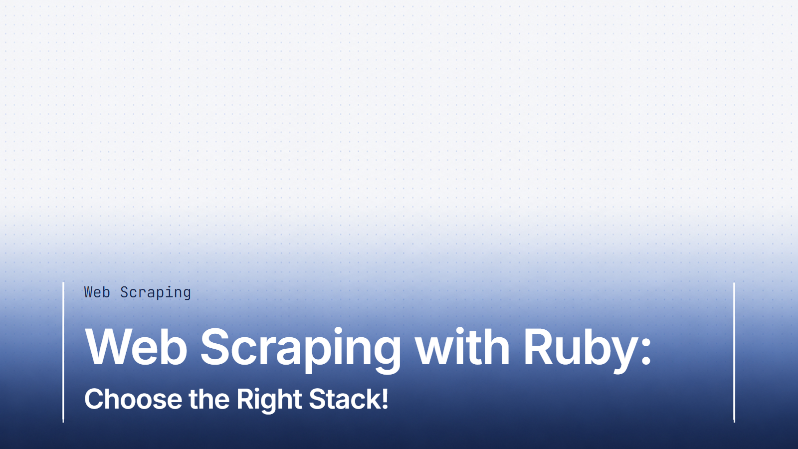 Web Scraping with Ruby: Choose the Right Stack!